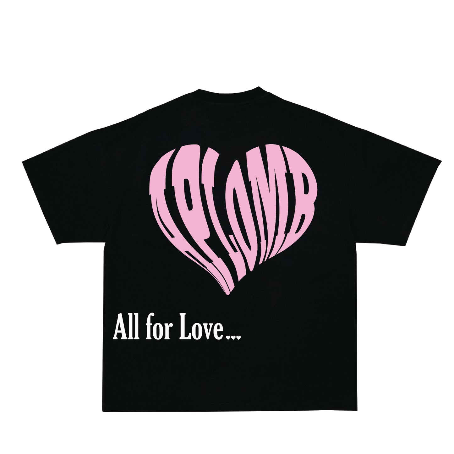 All for Love... Tee